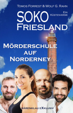Tomos Forrest und Wolf G. Rahn – SOKO FRIESLAND – Mörderschule auf Norderney – Ein Küsten-Krimi