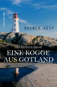 Rainer Keip – Eine Kogge aus Gotland: Ein Küsten Krimi (eBook)