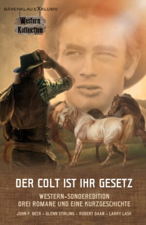 Anthologie – DER COLT IST IHR GESETZ – Western-Sonderedition: Drei Romane und eine Kurzgeschichte