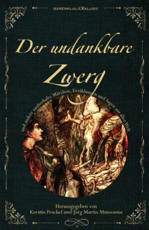 Märchensammlung – Der undankbare Zwerg: Märchen, Sagen und Erzählungen aus aller Welt: Illustrierte Sonderausgabe