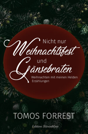 Tomos Forrest – Nicht nur Weihnachtsfest und Gänsebraten – Weihnachten mit meinen Helden