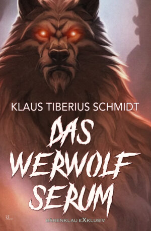 Klaus Tiberius Schmidt – Das Werwolfserum: Ein Grusel-Roman (eBook)