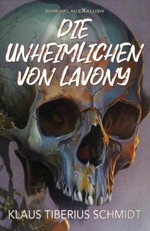 Klaus Tiberius Schmidt – Die Unheimlichen von Lavony: Ein Grusel-Roman (eBook)