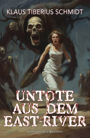 Klaus Tiberius Schmidt – Untote aus dem East-River: Grusel-Roman (eBook)
