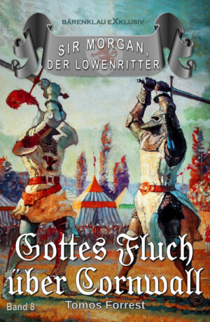 Tomos Forrest – Sir Morgan, der Löwenritter Band 8: Gottes Fluch über Cornwall (eBook)