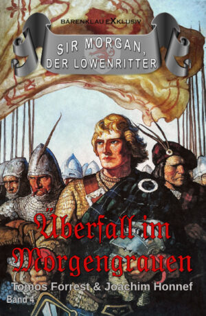 Tomos Forrest / Joachim Honnef – Sir Morgan, der Löwenritter Band 4: Überfall im Morgengrauen (eBook)