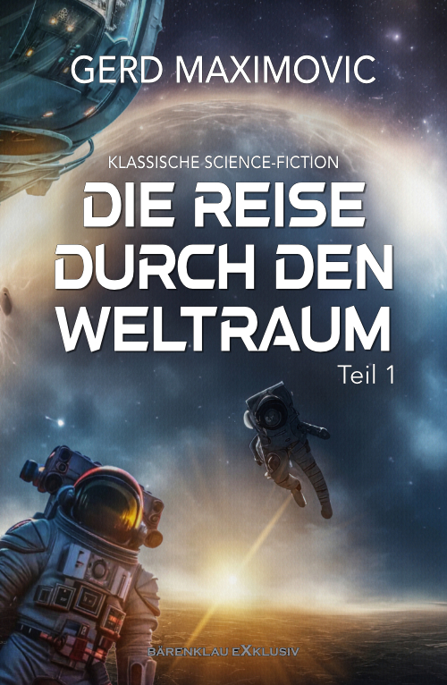 Gerd Maximovic – Die Reise durch den Weltraum, Teil 1 – Klassische Science-Fiction (eBook)
