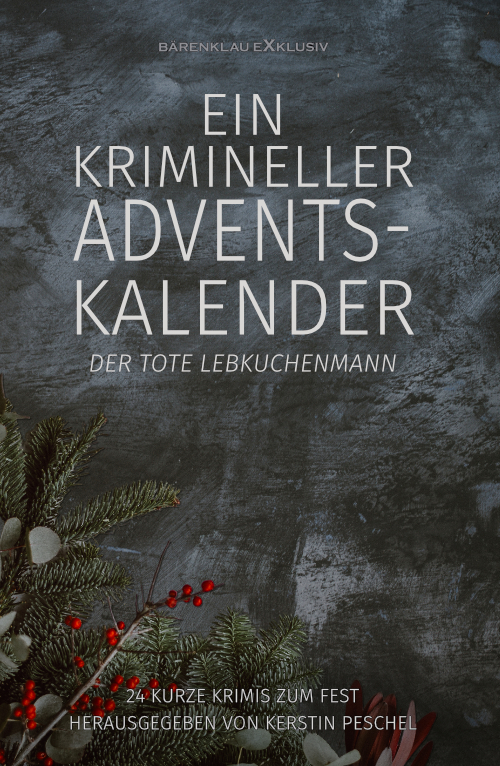 Anthologie – Ein krimineller Adventskalender – Der tote Lebkuchenmann: 24 kurze Krimis zum Fest