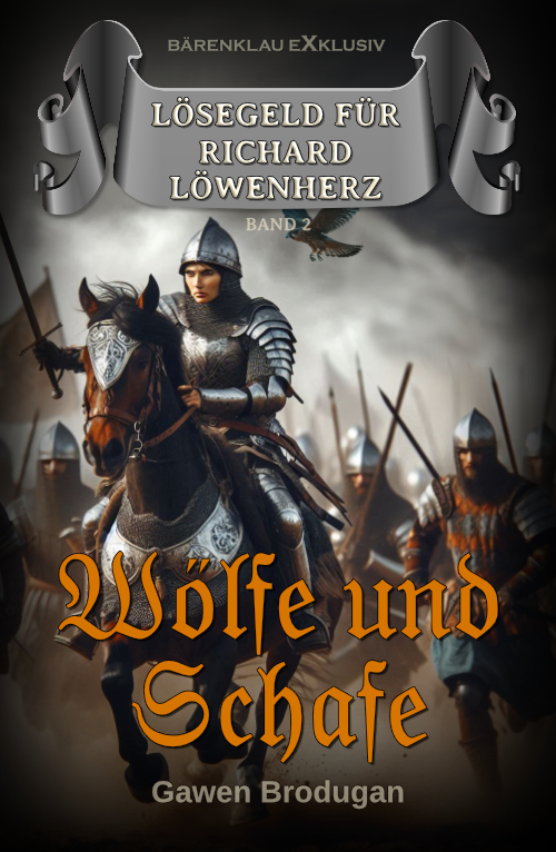 Gawen Brodugan – Lösegeld für Richard Löwenherz, Band 2: Wölfe und Schafe: Ein Ritter-Roman (eBook)