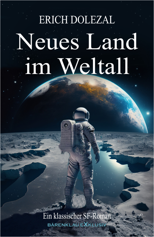 Erich Dolezal – Neues Land im Weltall: Ein klassischer Science-Fiction-Roman (eBook)