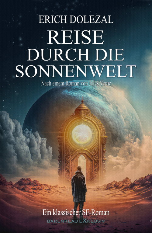 Erich Dolezal – Reise durch die Sonnenwelt: Ein klassischer Science-Fiction-Roman (eBook)