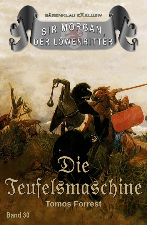 Tomos Forrest – Sir Morgan, der Löwenritter Band 30: Die Teufelsmaschine (eBook)