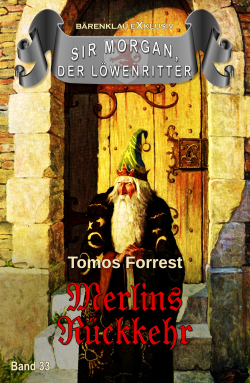 Tomos Forrest – Sir Morgan, der Löwenritter Band 33: Merlins Rückkehr (eBook)