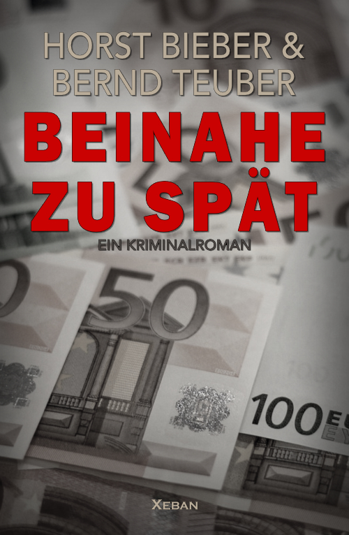 Horst Bieber / Bernd Teuber – Beinahe zu spät – Ein Kriminalroman (eBook)