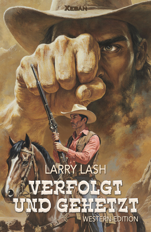 Larry Lash – Verfolgt und gehetzt – Western-Edition (eBook)