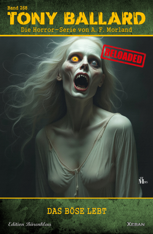 Tony Ballard - Reloaded, Band 268: Das Böse lebt: Die große Horror-Serie! (eBook)