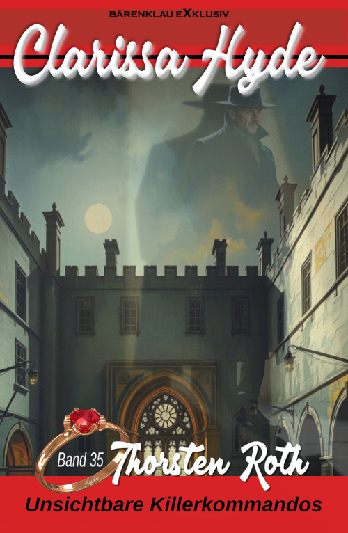 Thorsten Roth - Clarissa Hyde: Band 35 – Unsichtbare Killerkommandos, 1. Teil (eBook)