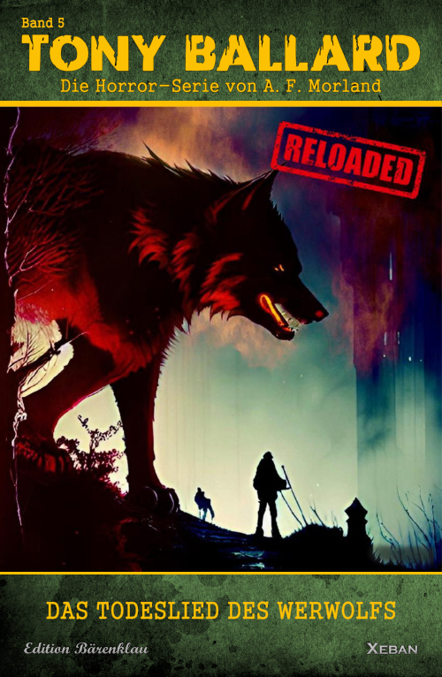 Tony Ballard - Reloaded, Band 5: Das Todeslied des Werwolfs: Die große Horror-Serie! (eBook)