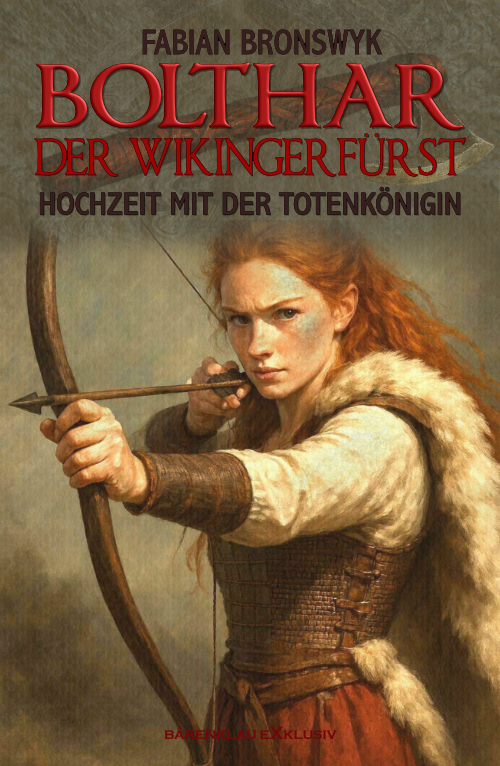 Fabian Bronswyk – Bolthar, der Wikingerfürst: Hochzeit mit der Totenkönigin (eBook)