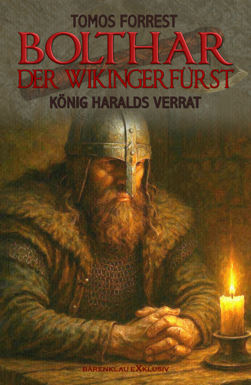 Tomos Forrest – Bolthar, der Wikingerfürst: König Haralds Verrat (eBook)