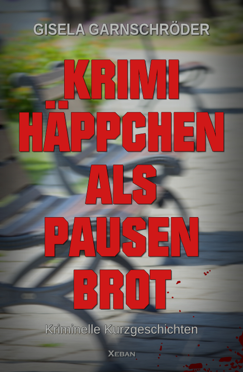 Gisela Garnschröder – Krimihäppchen als Pausenbrot – Kriminelle Kurzgeschichten